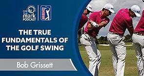 True Fundamentals of the Golf Swing with Bob Grissett