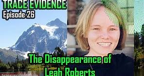 Trace Evidence - 026 - The Disappearance of Leah Roberts