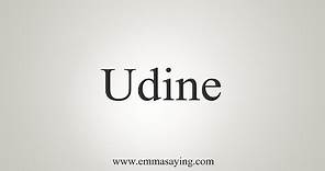 How To Say Udine