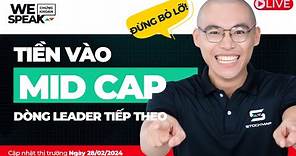 TIỀN VÀO MIDCAP - DÒNG LEADER TIẾP THEO ! - We Speak Chứng Khoán 28/02/2024