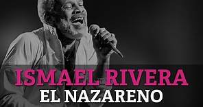 Ismael Rivera - El Nazareno