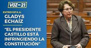Gladys Echaíz: “El presidente Pedro Castillo está infringiendo la Constitución” #Entrevista