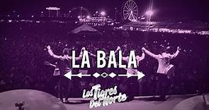 Los Tigres Del Norte - La Bala- Estreno 2014