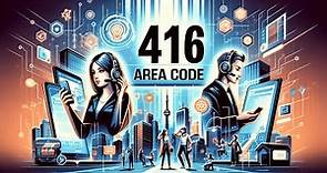416 Area Code: Discover Top-Notch Area Codes Today.