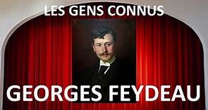 Georges Feydeau - Les Gens Connus #2