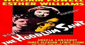 ASA 🎥📽🎬 The Hoodlum Saint (1946): Directed by Norman Taurog. With William Powell, Esther Williams, Angela Lansbury, James Gleason.