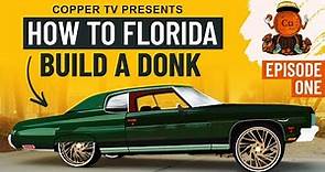 How To Florida: How to Build a Donk - Episode One