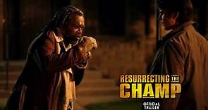 Resurrecting The Champ Official Trailer.