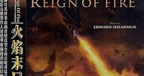Edward Shearmur - Reign Of Fire (Original Motion Picture Soundtrack) =  火焰末日 電影原聲帶
