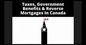 Reverse Mortgages in Canada: Tax Implications and Benefit Considerations | Reverse Mortgage Pros
