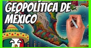 ✅La GEOPOLÍTICA de MÉXICO en 15 minutos | Todo lo que tienes que saber para entender México