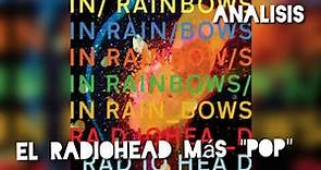 Radiohead - In Rainbows (2007) Analisis en Español!!! Discográfia Radiohead