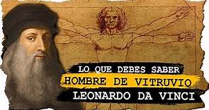 Leonardo da Vinci y su Hombre de Vitruvio