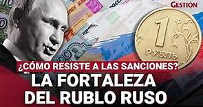 EL RUBLO: ¿Cómo la MONEDA RUSA es la divisa con mejor desempeño pese a las sanciones?
