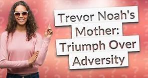 What happened to Trevor Noah's mom?