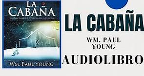 La cabaña por Wm. Paul Young AUDIOLIBRO COMPLETO EN ESPAÑOL voz humana gratis