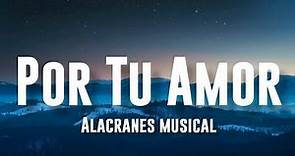 Por Tu Amor - Alacranes Musicales (Letra/English Lyrics)