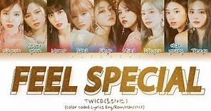 TWICE(트와이스) "Feel Special" (Color Coded Lyrics Eng/Rom/Han/가사)