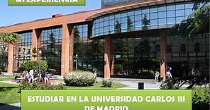 ESTUDIAR EN LA UNIVERSIDAD CARLOS III - MI EXPERIENCIA