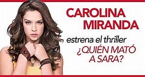 Carolina Miranda estrena el thriller de misterio y drama ¿Quién mató a Sara?