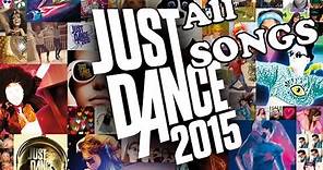 Just Dance 2015 - All Songs - Full Songlist [ HD ]