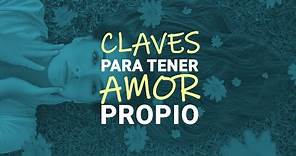 Estas son las CLAVES para tener Amor Propio