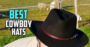 Top 5 Best Cowboy Hats Review in 2023 | Cheap, Expensive, Straw or Felt - How to Choose?