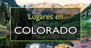 Colorado: Los 10 mejores lugares para visitar en Colorado, Estados Unidos.