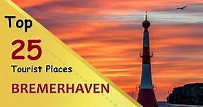 "BREMERHAVEN" Top 25 Tourist Places | Bremerhaven Tourism | GERMANY