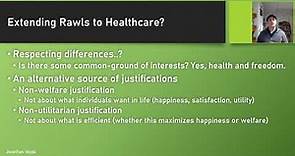 Norman Daniels - Justice, Health, and Healthcare, pt 3: Extending Rawls to Healthcare