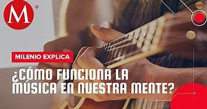 La música en la psicología: Así funcionan las canciones en nuestro cerebro | Milenio Explica