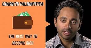 Chamath Palihapitiya: The #1 Secret to Becoming Rich
