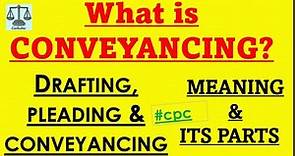 Conveyancing - Meaning & its Parts #law #cpc #conveyancing