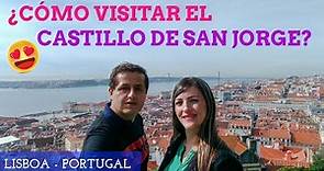 ¿Cómo visitar el Castillo de San Jorge? | Lisboa - Portugal