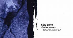 Nels Cline & Devin Sarno - Buried On Bunker Hill