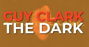Guy Clark - The Dark (Official Audio)