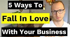 5 Ways to Fall Back in Love with your Business