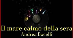 Andrea Bocelli - Il mare calmo della sera (Lyrics) Karaoke