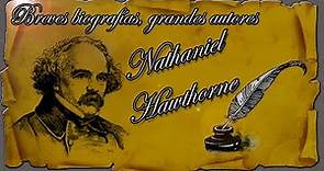 Breves biografías, grandes autores: Nathaniel Hawthorne