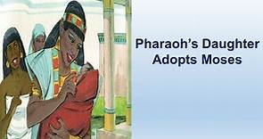 Pharaoh's Daughter Adopts Moses - Exodus 2:1-25