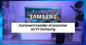 Comment installer et brancher sa TV Samsung ?