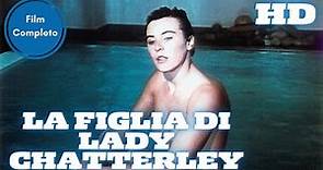 La Figlia di Lady Chatterley | Drama | HD | Film Completo in Italiano