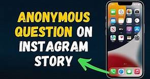 Anonymous Question Instagram Story (2024) Full Guide