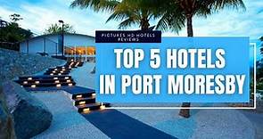 Top 5 Best Hotels in Port Moresby, Papua New Guinea - sorted by Rating Guests