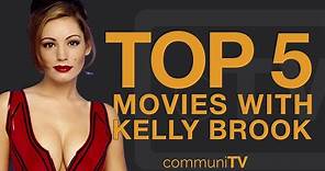 Top 5 Kelly Brook Movies