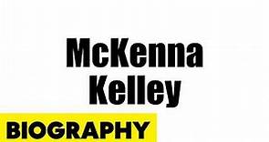 McKenna Kelley Biography