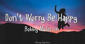 Bobby McFerrin - Don't Worry Be Happy (Lyrics)