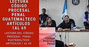 Lectura Código Procesal Penal Guatemalteco Art 1 al 69
