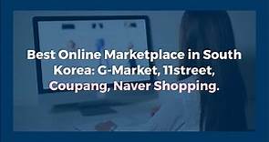 Best Online Marketplace in Korea | G-Market, 11street, Coupang, Naver Shopping | DeliveredKorea |