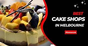 Top 5 Cake Shops You Must Try in Melbourne | I Luv Aussie